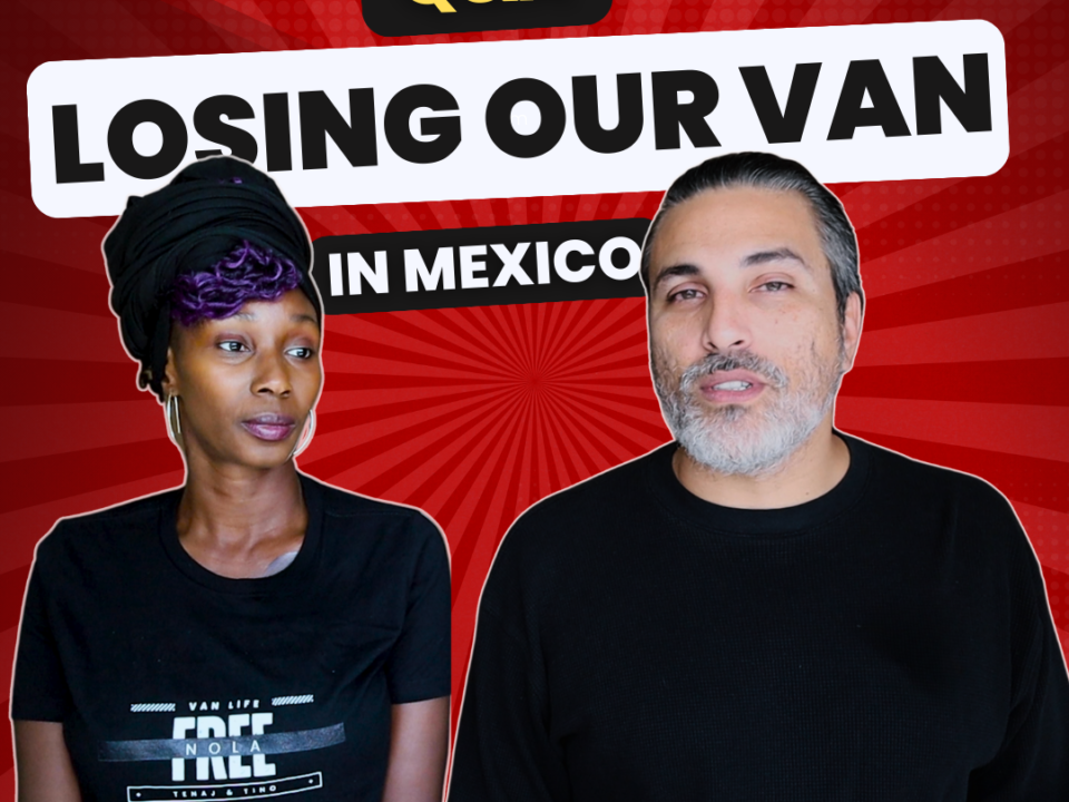 Losing Our Van in Mexico: The Aftermath and Future Plans